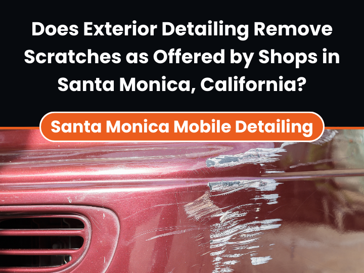 Exterior detailing for scratch removal in Santa Monica