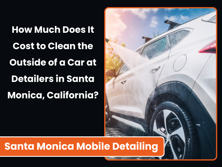 Car exterior cleaning costs in Santa Monica